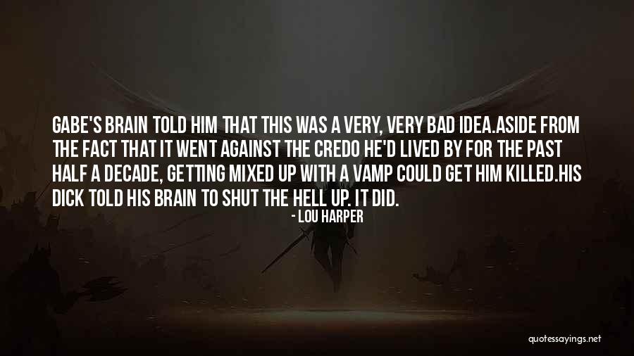 Shut The Hell Quotes By Lou Harper Shut The Hell Quotes By Lou Harper