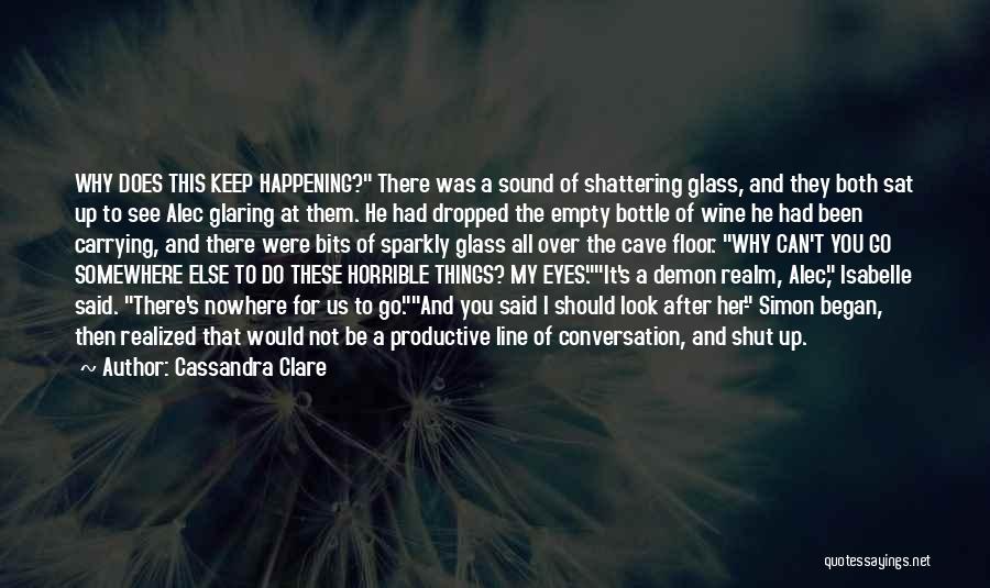 Shut Up And Do It Quotes By Cassandra Clare