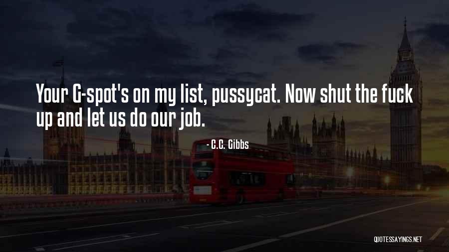 Shut Up And Do Your Job Quotes By C.C. Gibbs