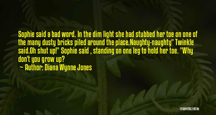 Shut Up And Grow Up Quotes By Diana Wynne Jones