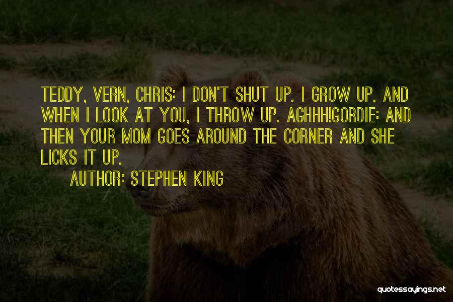 Shut Up And Grow Up Quotes By Stephen King