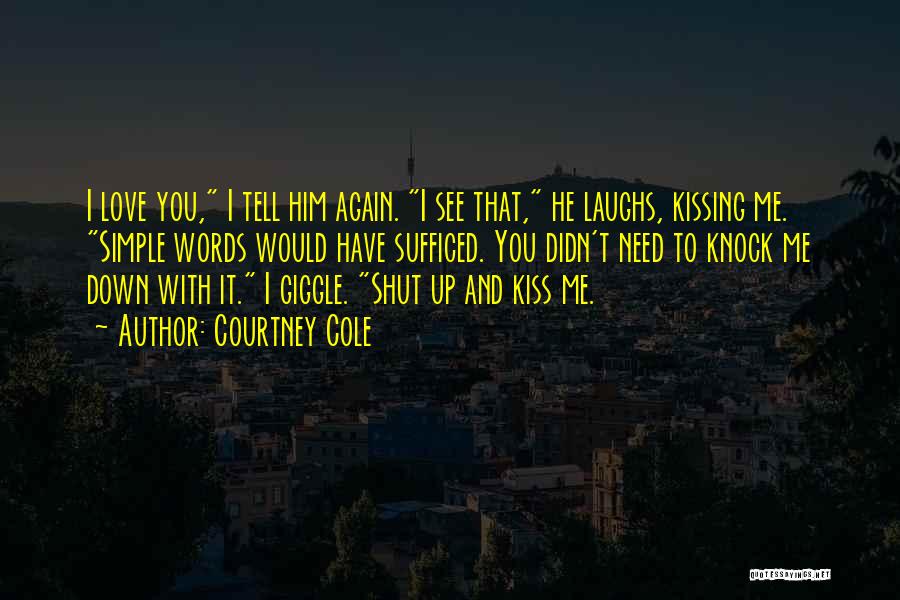 Shut Up And Kiss Me Quotes By Courtney Cole