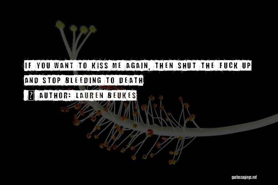 Shut Up And Kiss Me Quotes By Lauren Beukes