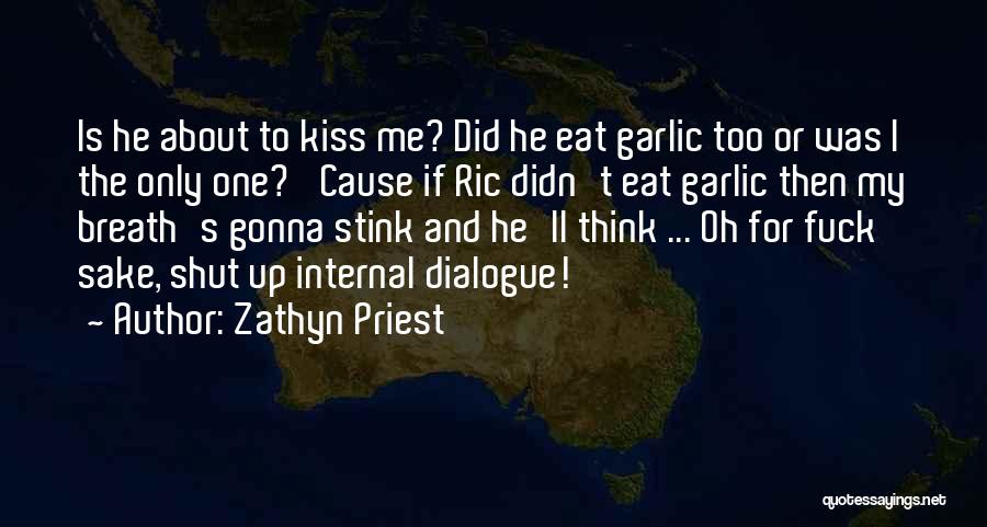 Shut Up And Kiss Me Quotes By Zathyn Priest