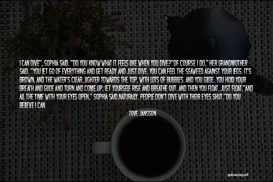 Shut Up And Let's Go Quotes By Tove Jansson Shut Up And Let's Go Quotes By Tove Jansson