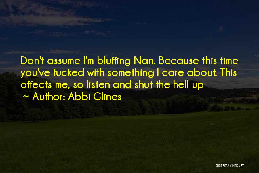 Shut Up And Listen Quotes By Abbi Glines