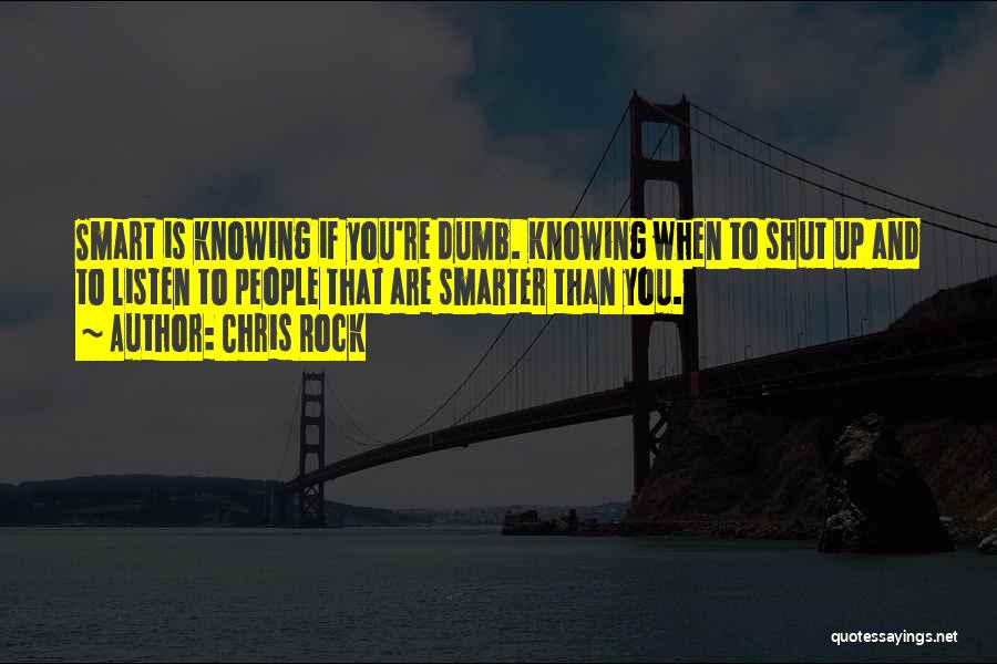 Shut Up And Listen Quotes By Chris Rock