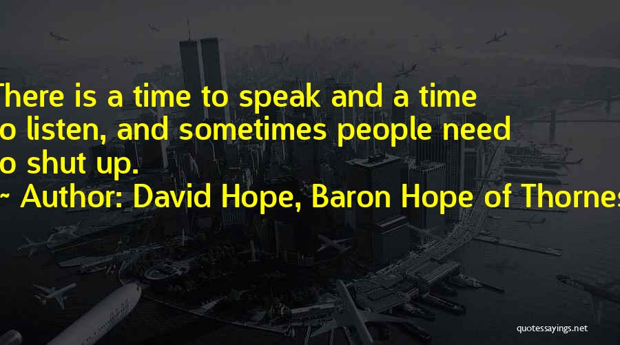 Shut Up And Listen Quotes By David Hope, Baron Hope Of Thornes