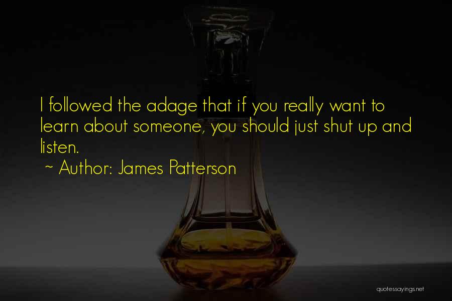 Shut Up And Listen Quotes By James Patterson