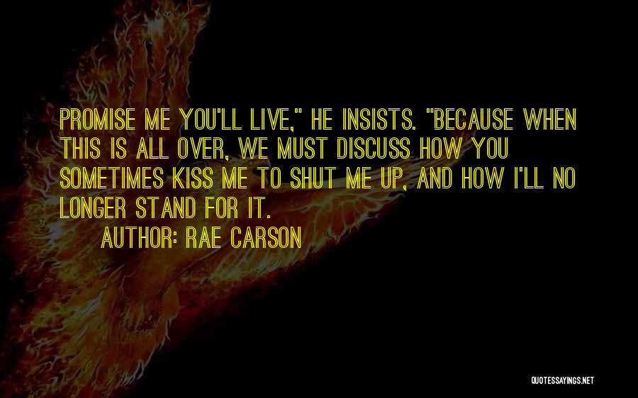 Shut Up And Live Quotes By Rae Carson