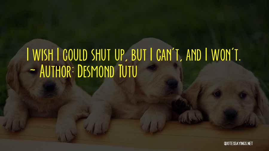 Shut Up And Quotes By Desmond Tutu