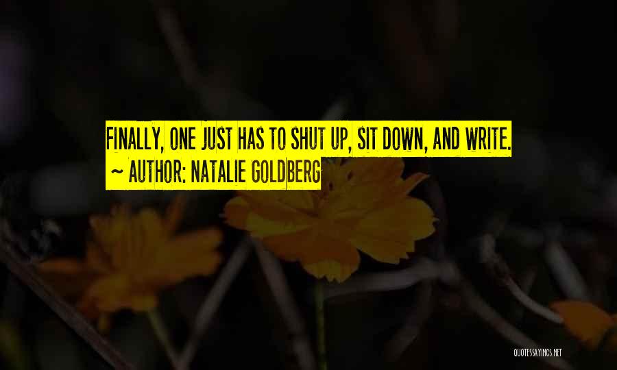 Shut Up And Sit Down Quotes By Natalie Goldberg