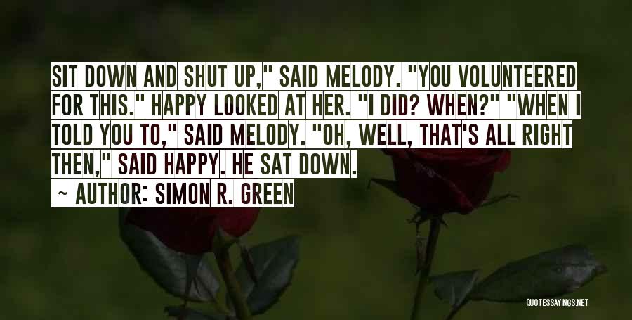 Shut Up And Sit Down Quotes By Simon R. Green