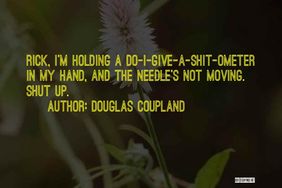 Shut Up Quotes By Douglas Coupland