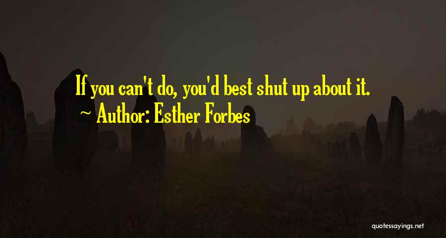 Shut Up Quotes By Esther Forbes