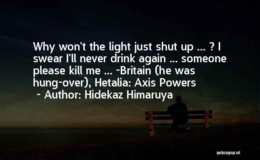 Shut Up Quotes By Hidekaz Himaruya