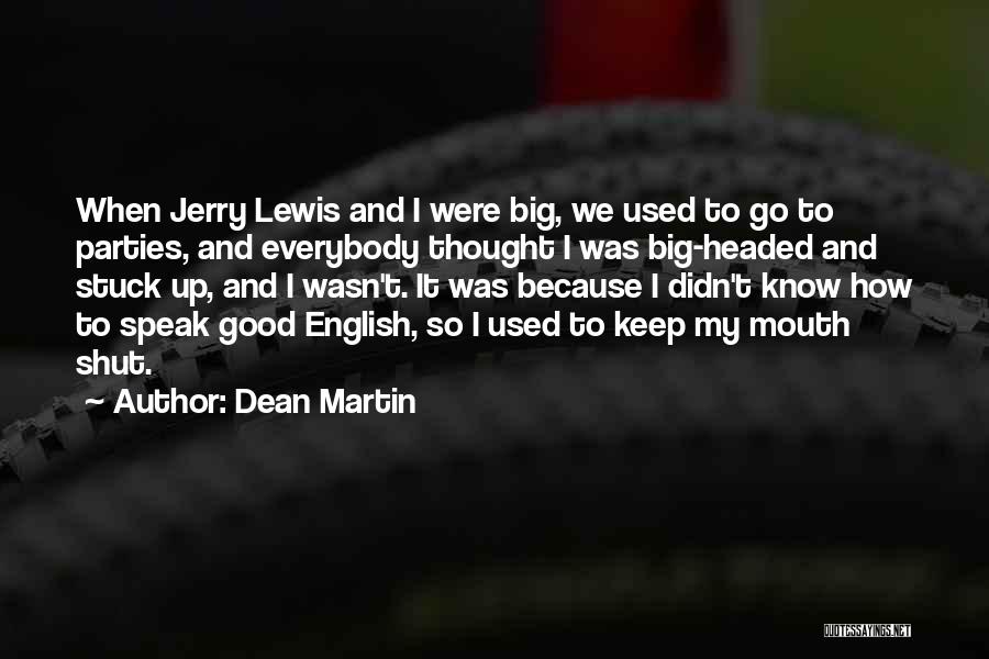 Shut Up Your Big Mouth Quotes By Dean Martin