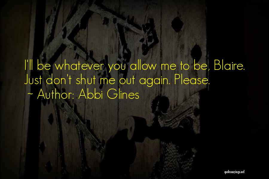 Shut You Out Quotes By Abbi Glines