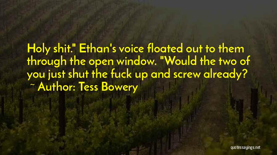 Shut You Out Quotes By Tess Bowery