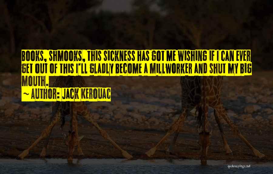 Shut Your Big Mouth Quotes By Jack Kerouac