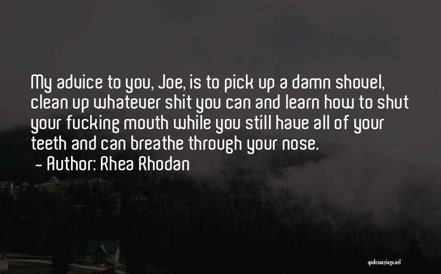 Shut Your Damn Mouth Quotes By Rhea Rhodan