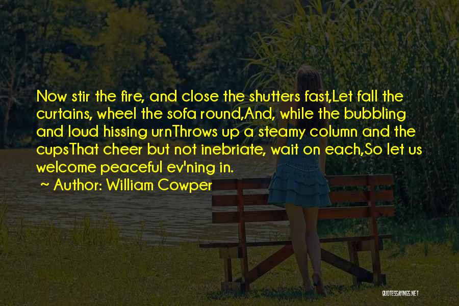 Shutters Quotes By William Cowper