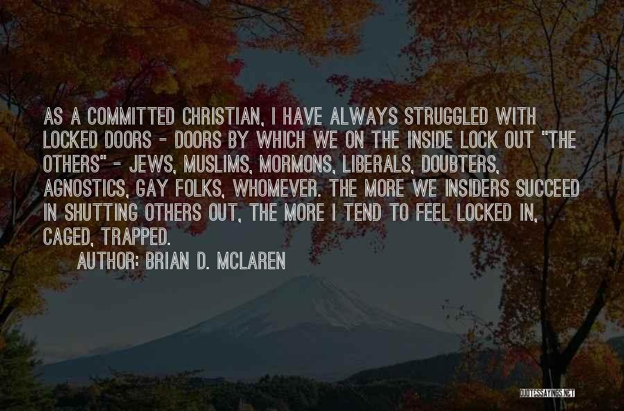 Shutting Doors Quotes By Brian D. McLaren