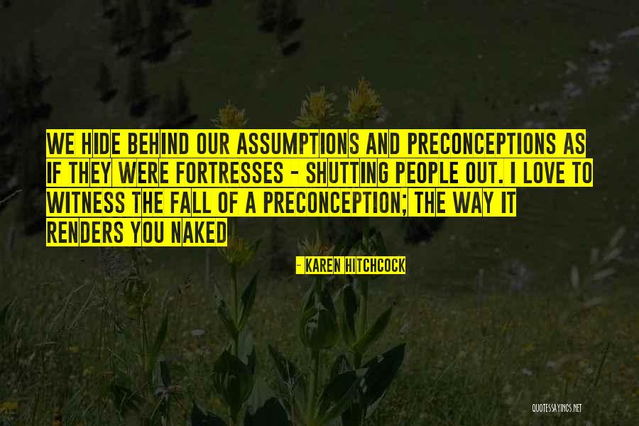 Shutting Out Love Quotes By Karen Hitchcock Shutting Out Love Quotes By Karen Hitchcock