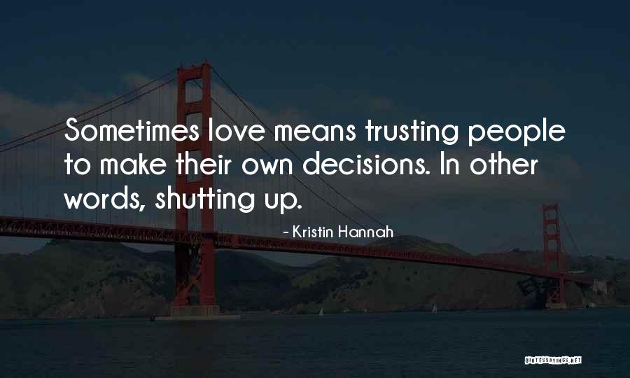 Shutting Out Love Quotes By Kristin Hannah Shutting Out Love Quotes By Kristin Hannah