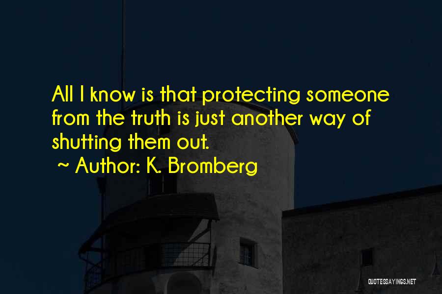 Shutting Someone Out Quotes By K. Bromberg