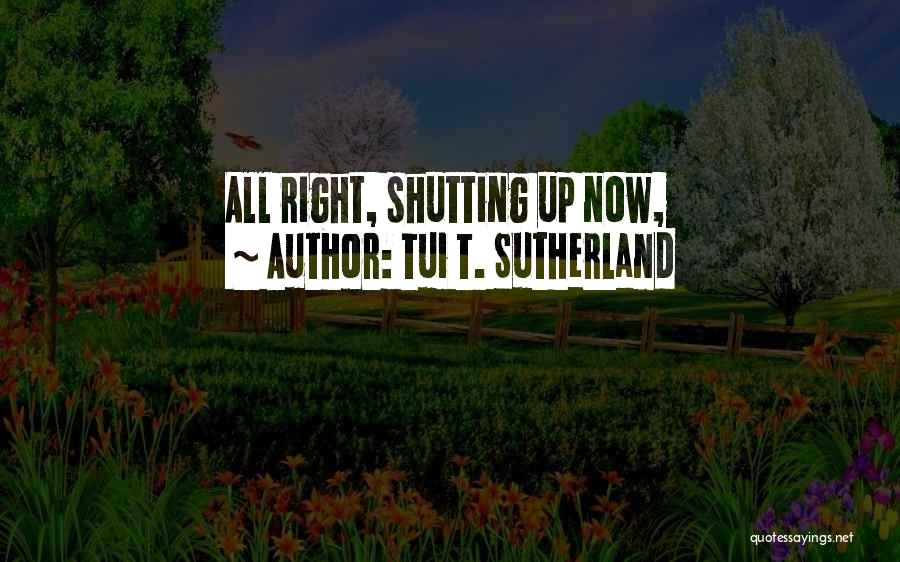 Shutting Up Quotes By Tui T. Sutherland