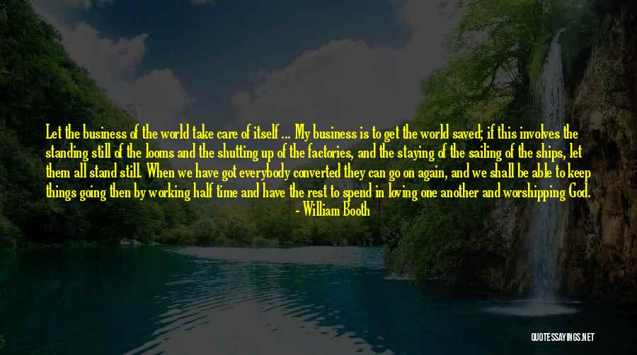 Shutting Yourself Off From The World Quotes By William Booth Shutting Yourself Off From The World Quotes By William Booth
