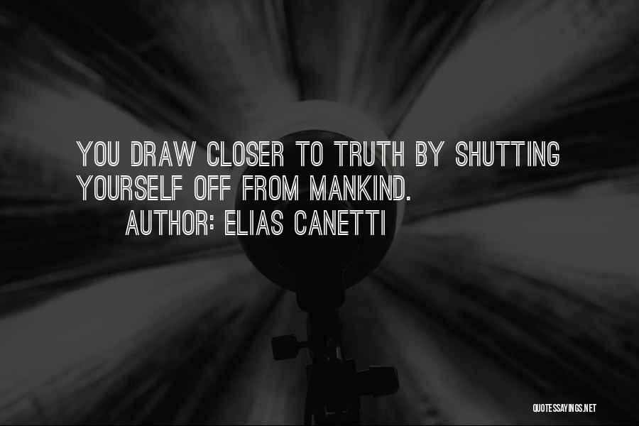 Shutting Yourself Off Quotes By Elias Canetti