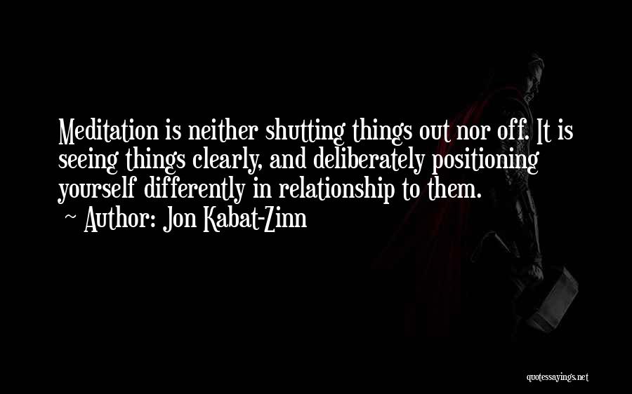 Shutting Yourself Off Quotes By Jon Kabat-Zinn