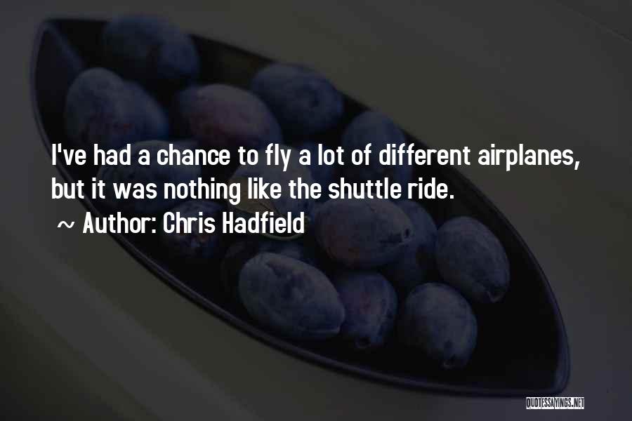 Shuttle Quotes By Chris Hadfield