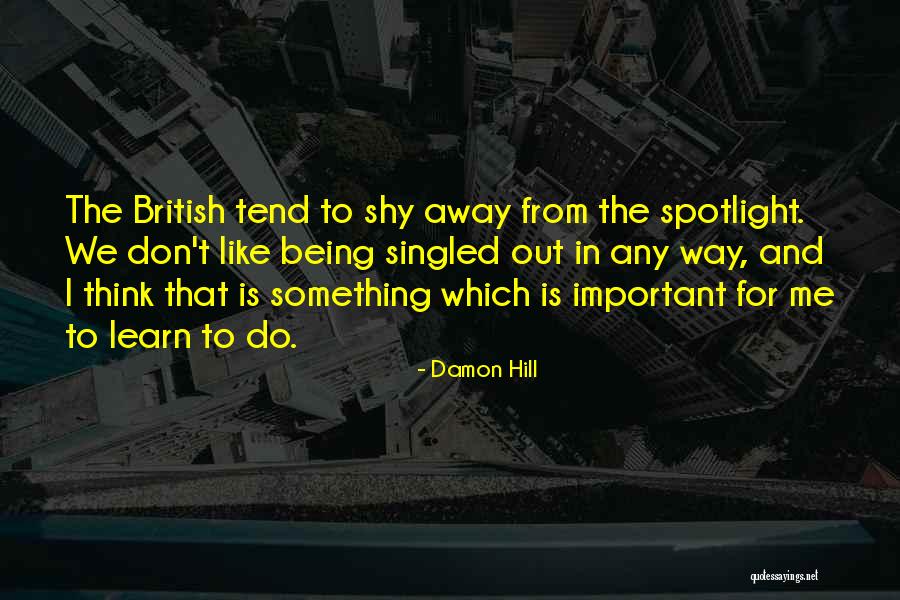Shy Away Quotes By Damon Hill Shy Away Quotes By Damon Hill