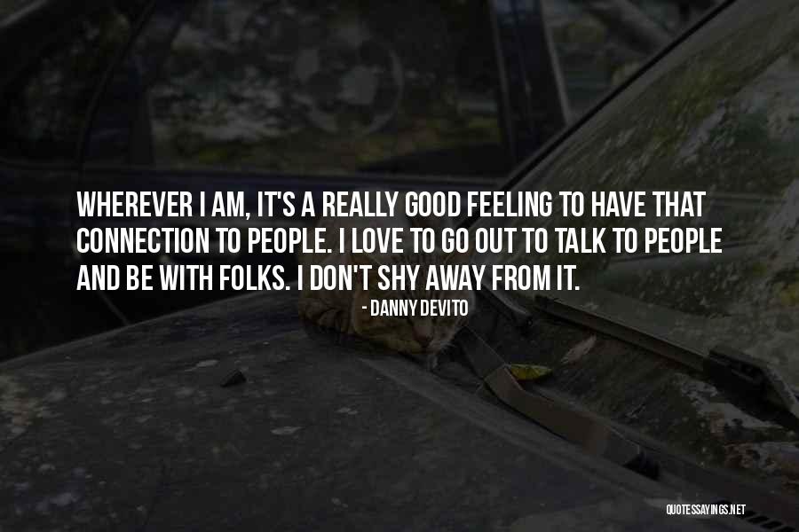 Shy Away Quotes By Danny DeVito Shy Away Quotes By Danny DeVito