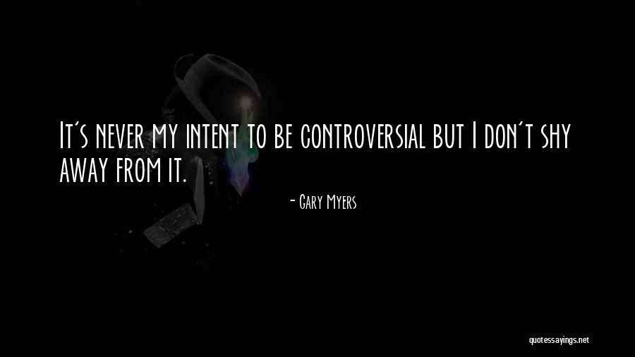 Shy Away Quotes By Gary Myers Shy Away Quotes By Gary Myers
