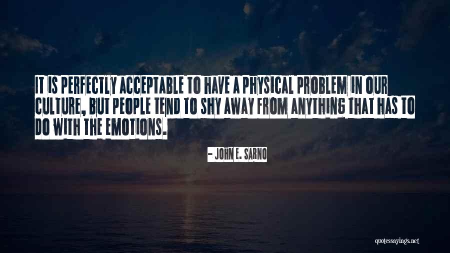 Shy Away Quotes By John E. Sarno Shy Away Quotes By John E. Sarno