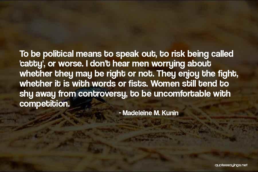 Shy Away Quotes By Madeleine M. Kunin Shy Away Quotes By Madeleine M. Kunin