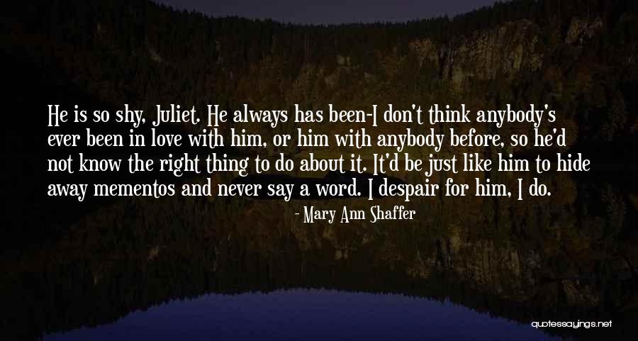 Shy Away Quotes By Mary Ann Shaffer Shy Away Quotes By Mary Ann Shaffer