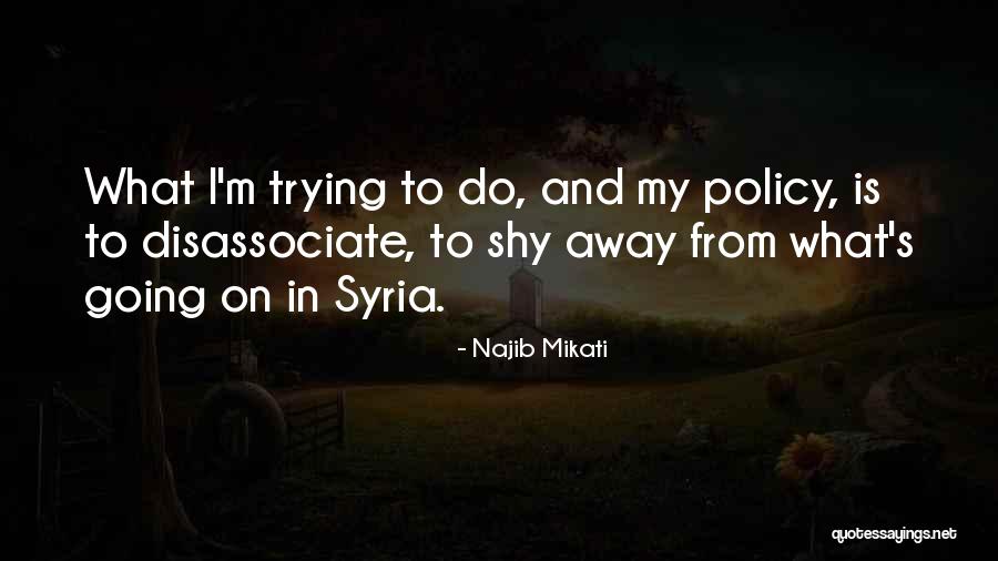 Shy Away Quotes By Najib Mikati Shy Away Quotes By Najib Mikati