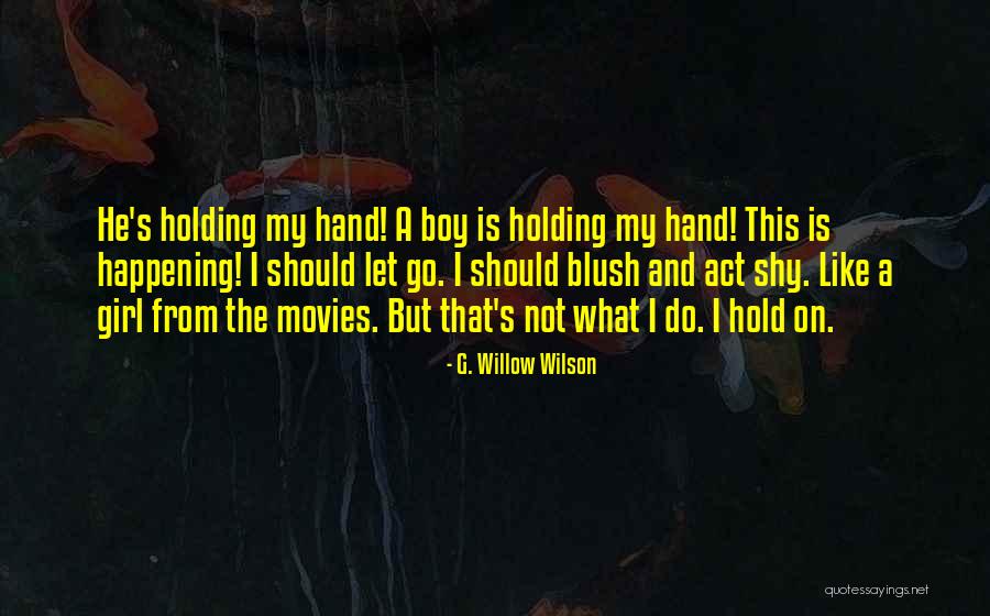 Shy Boys Quotes By G. Willow Wilson Shy Boys Quotes By G. Willow Wilson