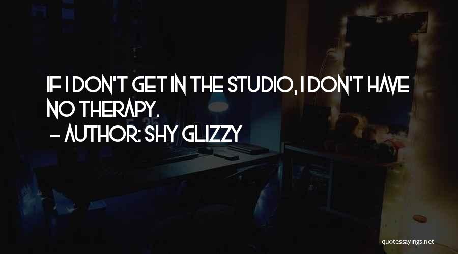 Shy Glizzy Quotes 1746044