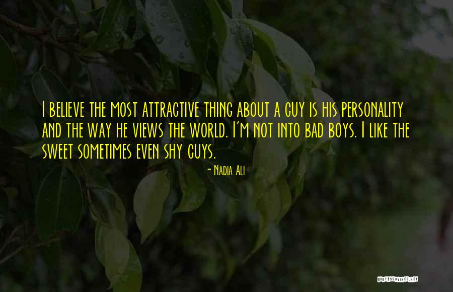 Shy Guys Quotes By Nadia Ali Shy Guys Quotes By Nadia Ali