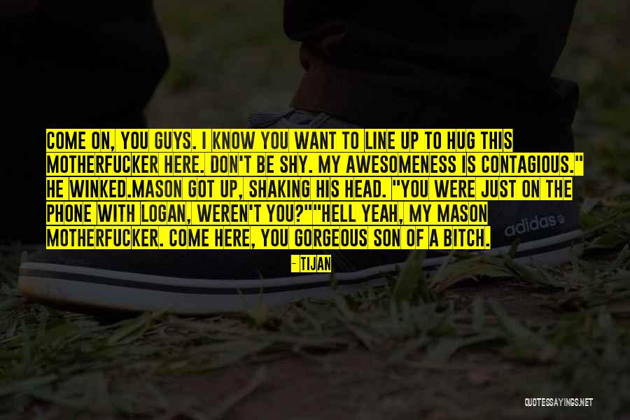 Shy Guys Quotes By Tijan Shy Guys Quotes By Tijan