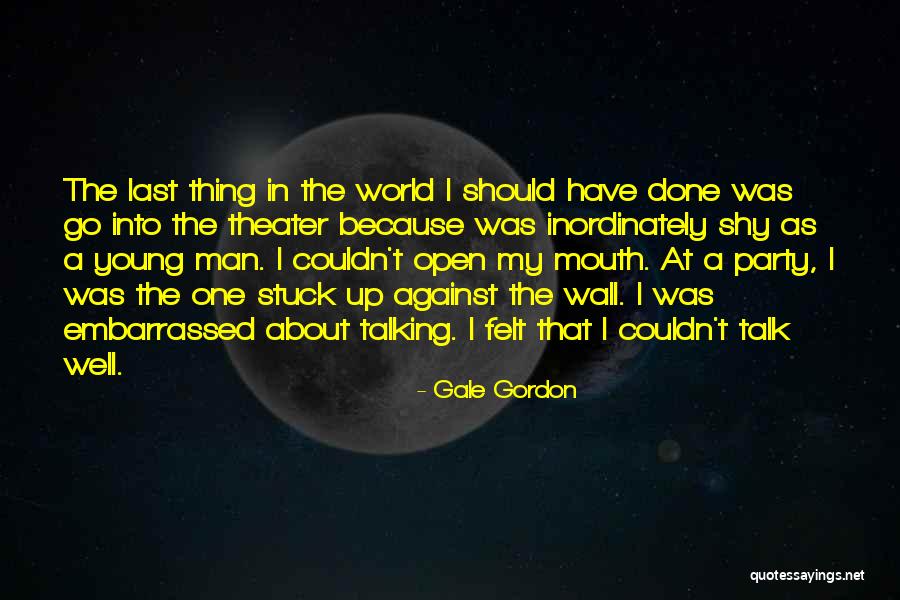 Shy Man Quotes By Gale Gordon Shy Man Quotes By Gale Gordon