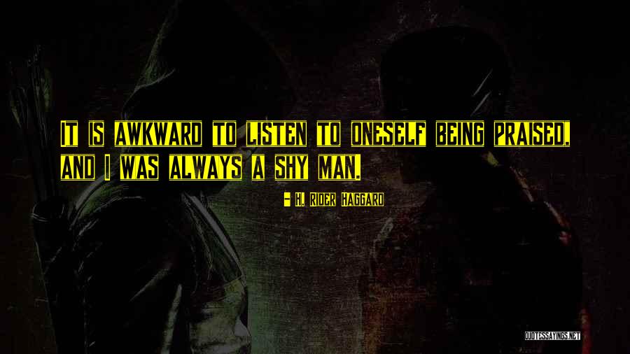 Shy Man Quotes By H. Rider Haggard Shy Man Quotes By H. Rider Haggard