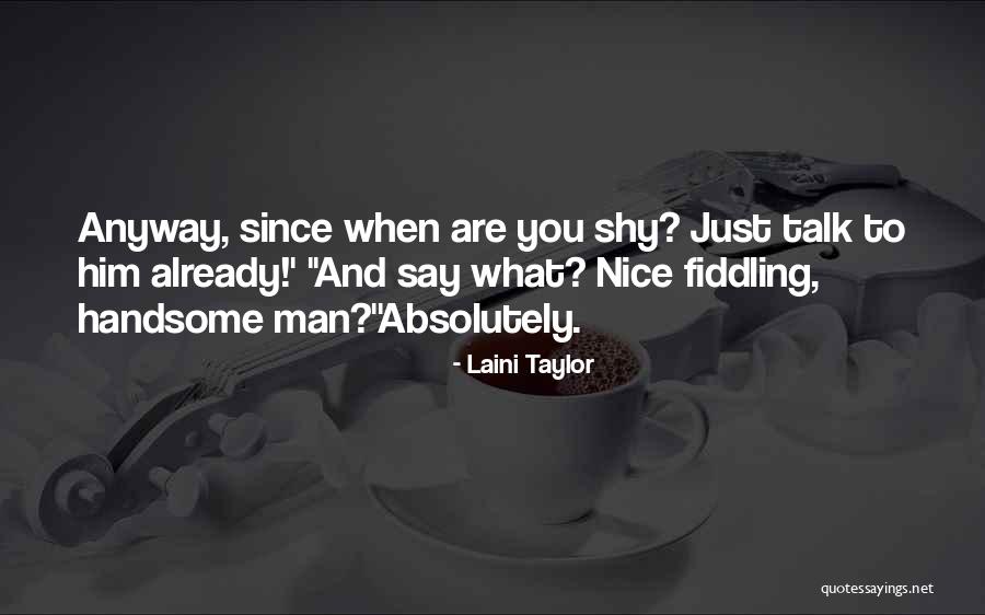 Shy Man Quotes By Laini Taylor Shy Man Quotes By Laini Taylor