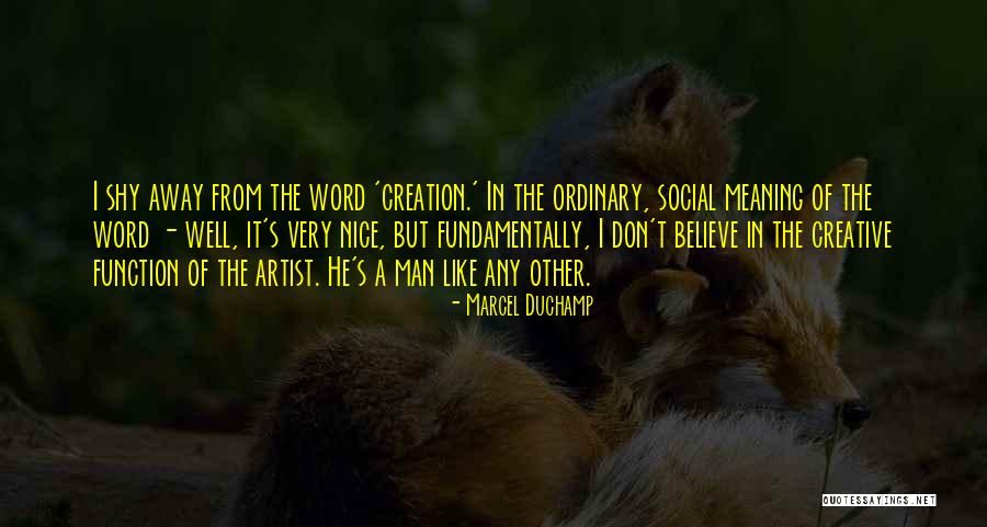 Shy Man Quotes By Marcel Duchamp Shy Man Quotes By Marcel Duchamp